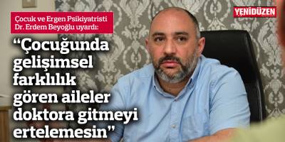 “Çocuğunda gelişimsel farklılık gören aileler doktora gitmeyi ertelemesin”