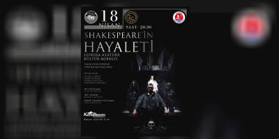 ‘Shakespeare’in Hayaleti’ Lefkoşa’da seyirci ile buluşuyor