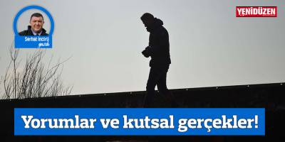 Yorumlar ve kutsal gerçekler!