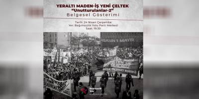Bağımsızlık Yolu’nda “Yeraltı Maden-iş Yeni Çeltek” belgesel gösterimi yapılacak