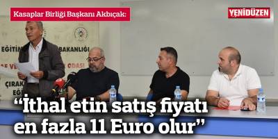 “İthal etin satış fiyatı en fazla 11 Euro olur”