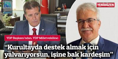 “Kurultayda destek almak için yalvarıyorsun, işine bak kardeşim”