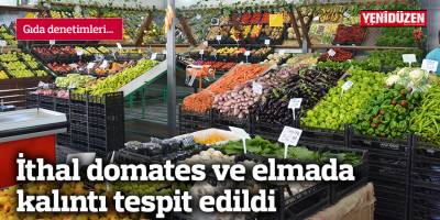 İthal domates ve elmada kalıntı tespit edildi