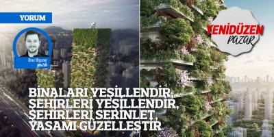 BİNALARI YEŞİLLENDİR, ŞEHİRLERİ YEŞİLLENDİR, ŞEHİRLERİ SERİNLET, YAŞAMI GÜZELLEŞTİR