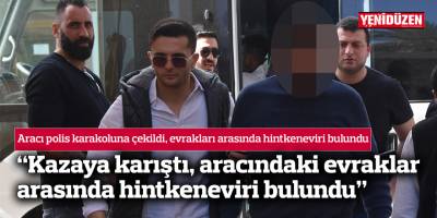 “Kazaya karıştı, aracındaki evraklar arasında hintkeneviri bulundu”