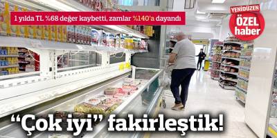 “Çok iyi” fakirleştik!