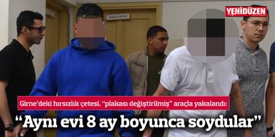 “Aynı evi 8 ay boyunca soydular”