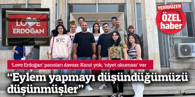 “Eylem yapmayı düşündüğümüzü düşünmüşler”