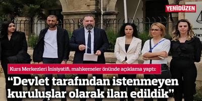 “Devlet tarafından istenmeyen kuruluşlar olarak ilan edildik”