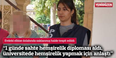“1 günde sahte hemşirelik diploması aldı, üniversitede hemşirelik yapmak için anlaştı”
