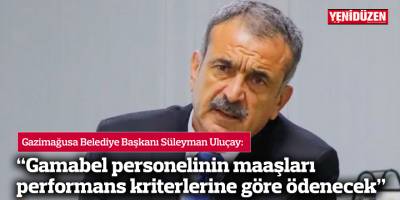 “Gamabel personelinin maaşları performans kriterlerine göre ödenecek”