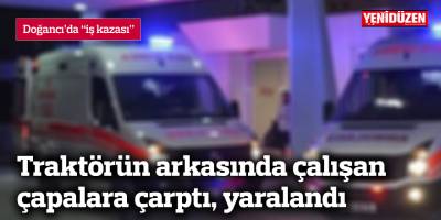 Traktörün arkasında çalışan çapalara çarptı, yaralandı