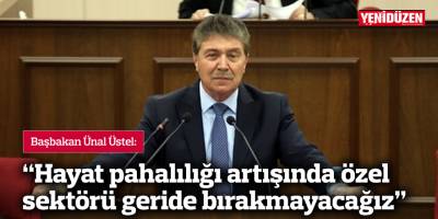 "Hayat pahalılığı artışında özel sektörü geride bırakmayacağız"