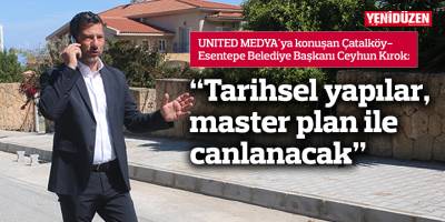 “Tarihsel yapılar, master plan ile canlanacak”