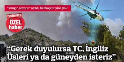 “Gerek duyulursa TC, İngiliz Üsleri ya da güneyden isteriz”