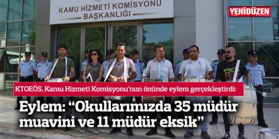 Eylem: “Okullarımızda 35 müdür muavini ve 11 müdür eksik”