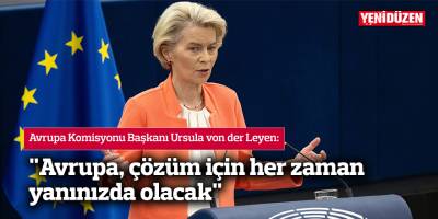 "Avrupa, çözüm için her zaman yanınızda olacak"