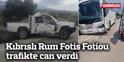 Kıbrıslı Rum Fotis Fotiou trafikte can verdi