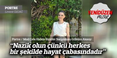 “Nazik olun çünkü herkes bir şekilde hayat çabasındadır”