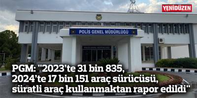 PGM: "2023’te 31 bin 835, 2024’te 17 bin 151 araç sürücüsü, süratli araç kullanmaktan rapor edildi"