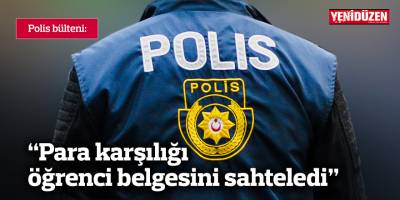 “Para karşılığı öğrenci belgesini sahteledi”