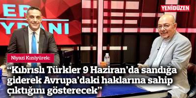 Kızılyürek: Kıbrıslı Türkler 9 Haziran’da sandığa giderek Avrupa’daki haklarına sahip çıktığını gösterecek