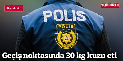 Geçiş noktasında 30 kg kuzu eti