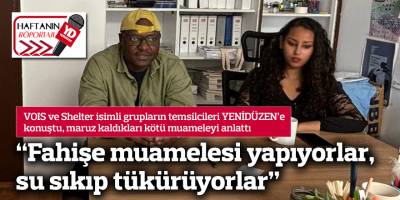 “Fahişe muamelesi yapıyorlar, su sıkıp tükürüyorlar”