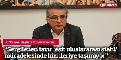 “Sergilenen tavır ‘eşit uluslararası statü’ mücadelesinde bizi ileriye taşımıyor”