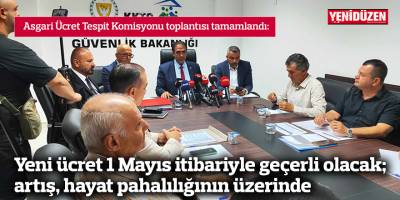 Yeni ücret 1 Mayıs itibariyle geçerli olacak; artış, hayat pahalılığının üzerinde
