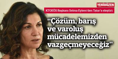 “Çözüm, barış ve varoluş mücadelemizden vazgeçmeyeceğiz”