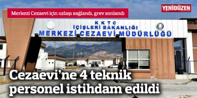 Merkezi Cezaevi için uzlaşı sağlandı, grev sonlandı