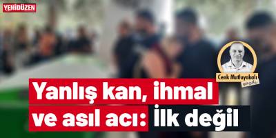 Yanlış kan, ihmal ve asıl acı: “İlk değil.”
