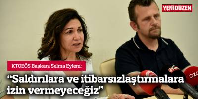 “Saldırılara ve itibarsızlaştırmalara izin vermeyeceğiz”