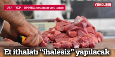 Et ithalatı “ihalesiz” yapılacak