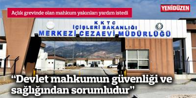 Açlık grevinde olan mahkum yakınları yardım istedi