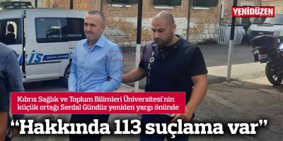 “Hakkında 113 suçlama var”