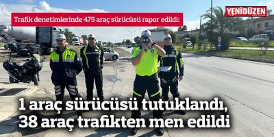 1 araç sürücüsü tutuklandı, 38 araç trafikten men edildi