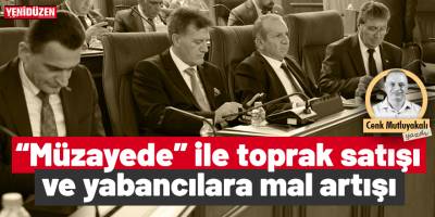 “Müzayede” ile toprak satışı ve yabancılara mal artışı