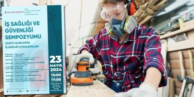 YDÜ’de, İş sağlığı uygulamaları pek çok yönüyle ele alınacak