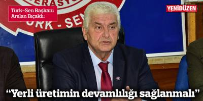 Bıçaklı: “Yerli üretimin devamlılığı sağlanmalı”