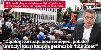 “Diyalog kurmayı beceremeyen, polisle üreticiyi karşı karşıya getiren bir ‘hükümet’”