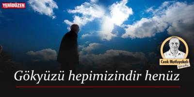 Gökyüzü hepimizindir henüz