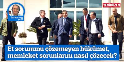 Et sorununu çözemeyen hükümet, memleket sorunlarını nasıl çözecek?