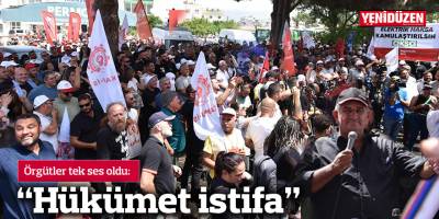 Örgütler tek ses: Hükümet istifa