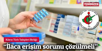 Tabipler Birliği: “İlaca erişim sorunu çözülmeli”