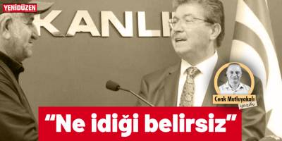 “Ne idiği belirsiz”