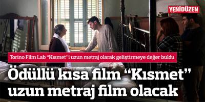 Ödüllü kısa film “Kısmet” uzun metraj film olacak
