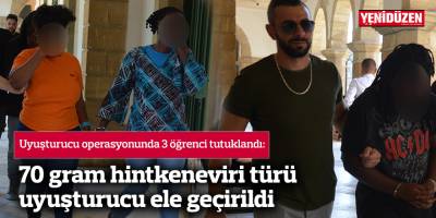 70 gram hintkeneviri türü uyuşturucu ele geçirildi