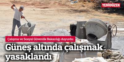 Güneş altında çalışmak yasaklandı